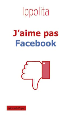 J'aime pas Facebook