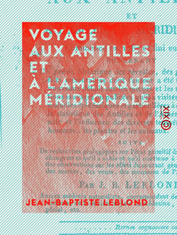 Voyage aux Antilles et à l'Amérique méridionale - Commencé en 1767 et fini en 1802