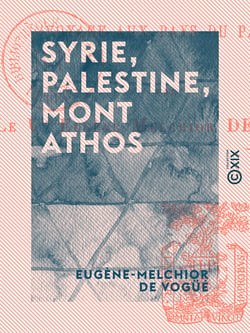 Syrie, Palestine, Mont Athos - Voyage aux pays du passé - Voyage aux pays du passé