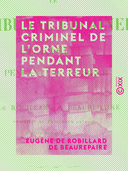 Le Tribunal criminel de l'Orne pendant la Terreur
