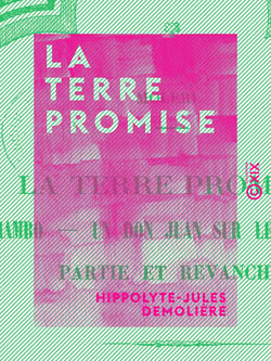 La Terre promise - Suivie par Iambo - Un don Juan sur le retour - Partie et Revanche