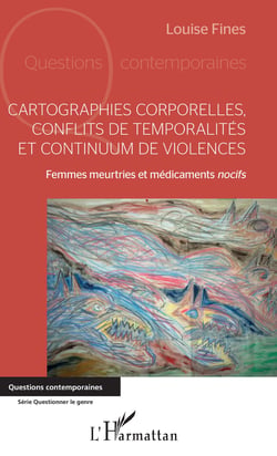 Cartographies corporelles, conflits de temporalité et continuum de violences - Femmes meurtries et médicaments nocifs