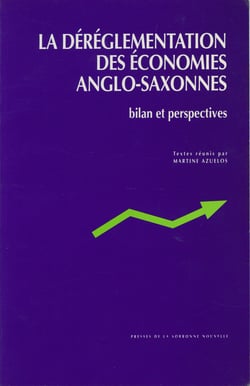 La déréglementation des économies anglo-saxonnes - Bilan et perspectives