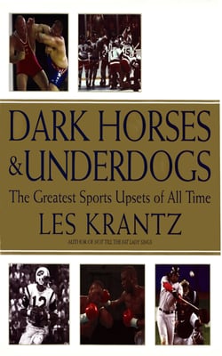 Dark Horses &amp; Underdogs - The Greatest Sports Upsets of All Time