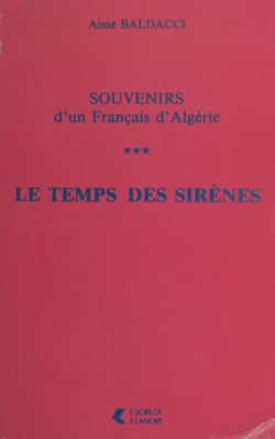 Souvenirs d'un Français d'Algérie (3). Le temps des sirènes
