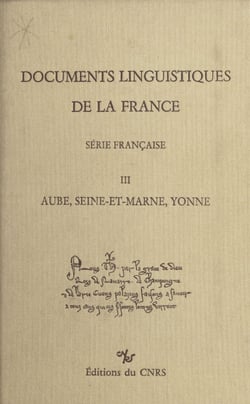 Documents linguistiques de la France, série française (3) : Aube, Seine-et-Marne, Yonne