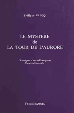 Le mystère de la tour de l'Aurore : chroniques d'une ville magique, Montreuil-sur-Mer