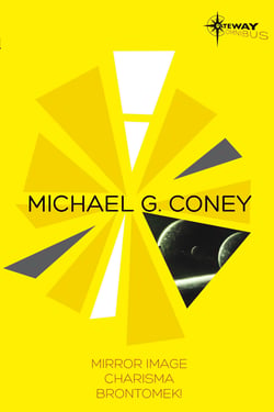 Michael G Coney SF Gateway Omnibus - Mirror Image, Charisma, Brontomek