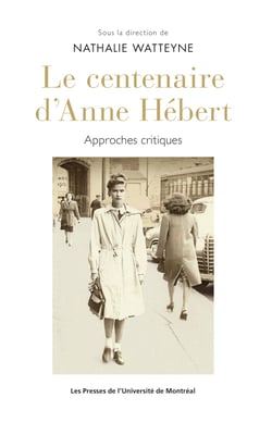 Le centenaire d'Anne Hébert - Approches critiques