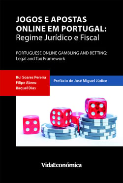 Jogos e Apostas Online em Portugal - Regime Jurídico e Fiscal
