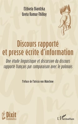Discours rapporté et presse écrite d'information - Une étude linguistique et discursive du discours - rapporté français par comparaison avec le polonais