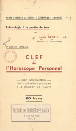 Cours pratique d'astrologie scientifique simplifiée - Clef de l'horoscope personnel. L'astrologie à la portée de tous. Son interprétation. Ses applications pratiques à la prévision de l'avenir