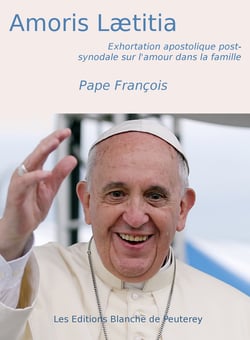 Amoris Laetitia - Exhortation apostolique post-synodale sur l'amour dans la famille