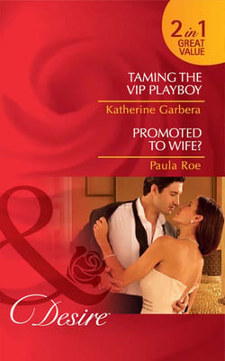 Taming The Vip Playboy / Promoted To Wife? - Taming the VIP Playboy (Miami Nights) / Promoted to Wife?