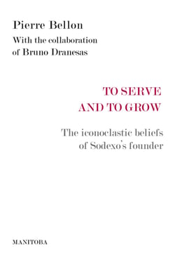 To Serve and to Grow - The iconoclastic beliefs of Sodexo's founder