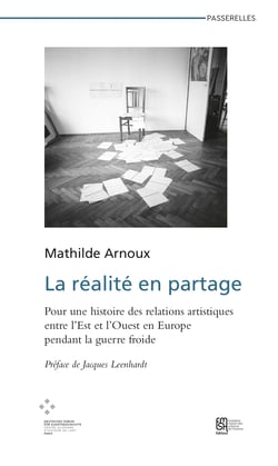 La réalité en partage - Pour une histoire des relations artistiques entre l’Est et l’Ouest en Europe pendant la guerre froide