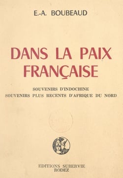 Dans la paix française - Souvenirs d'Indochine, souvenirs plus récents d'Afrique du Nord