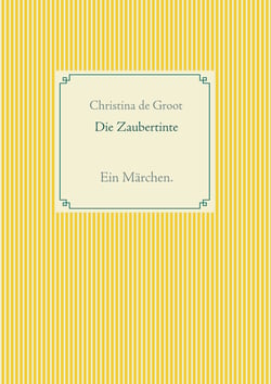 Die Zaubertinte - Ein Märchen.
