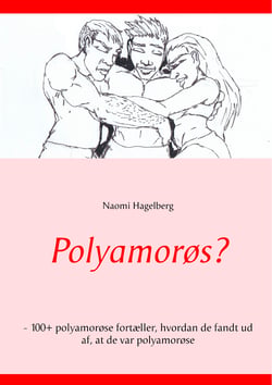 Polyamorøs? - - 100+ polyamorøse fortæller, hvordan de fandt ud af, at de var polyamorøse