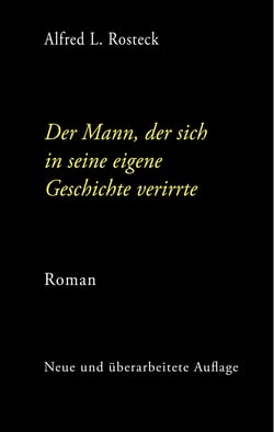 Der Mann, der sich in seine eigene Geschichte verirrte - Roman