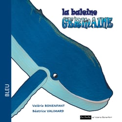 La baleine Germaine - Les contes de Valérie Bonenfant