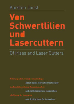 Of Irises and Laser Cutters - About digital fabrication technology and multidisciplinary cooperation as a driving force for innovation