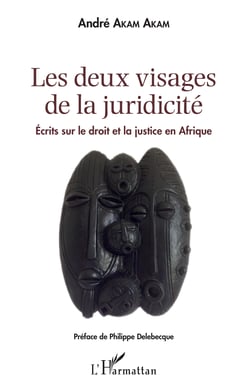 Les deux visages de la juridicité - Écrits sur le droit et la justice en Afrique
