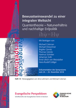 Bewusstseinswandel zu einer integralen Weltsicht - Quantentheorie - Naturverhältnis und nachhaltige Erdpolitik