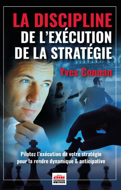 La Discipline de l'Exécution de la Stratégie - Pilotez l’exécution de votre stratégie pour la rendre dynamique &amp; anticipative