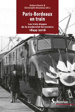 Paris-Bordeaux en train - Les trois étapes de la modernité ferrovière 1844-2016