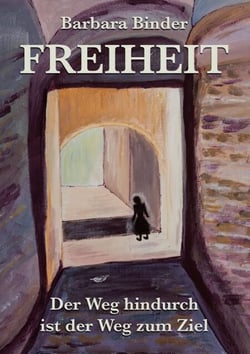 Freiheit - Der Weg hindurch ist der Weg zum Ziel