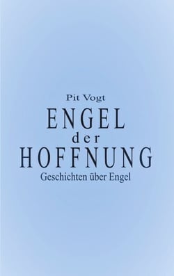 Engel der Hoffnung - Geschichten über Engel