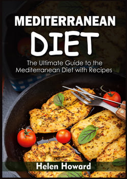 Mediterranean Diet - The Ultimate Guide to the Mediterranean Diet with Recipes