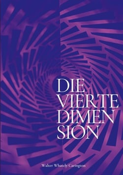 Die vierte Dimension - Und ihre Anwendungen - Eine Theorie des Überlebensmechanismus