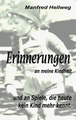 Erinnerungen an meine Kindheit - und an Spiele, die heute kein Kind mehr kennt !