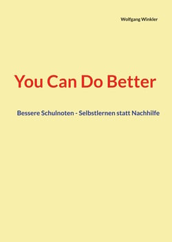 You Can Do Better - Bessere Schulnoten - Selbstlernen statt Nachhilfe
