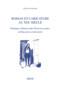 Roman et caricature au XIXe siècle - Poétiques réalistes entre Illusions perdues et Éducation sentimentale