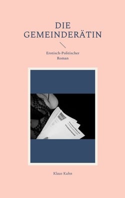 Die Gemeinderätin - Erotisch-Politischer Roman