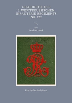 Geschichte des 3. Westpreußischen Infanterie-Regiments Nr. 129