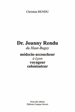 Dr Joanny Rendu du Haut-Buget - Médecin-accoucheur à Lyon, voyageur, colonisateur