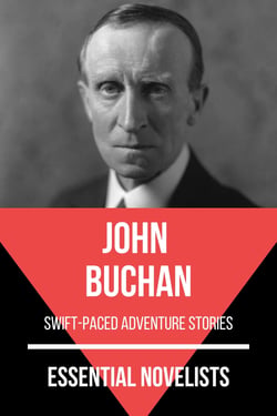 Essential Novelists - John Buchan - swift-paced adventure stories