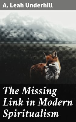 The Missing Link in Modern Spiritualism