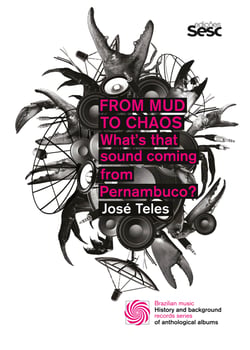 From Mud to Chaos - What's That Sound Coming from Pernambuco?
