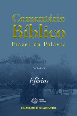 Comentário Bíblico Prazer da Palavra, fascículo 49 — Efésios - Efésios