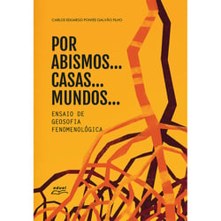 Por abismos… casas… mundos… - Ensaio de geosofia fenomenológica