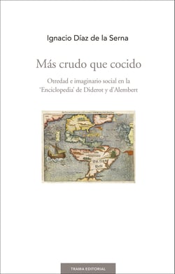 Más crudo que cocido - Otredad e imaginario social en la 'Enciclopedia' de Diderot y d'Alembert