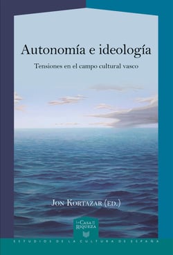 Autonomía e ideología - Tensiones en el campo cultural vasco