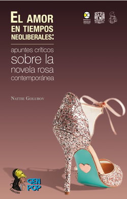 El amor en tiempos neoliberales: - apuntes críticos sobre la novela rosa contemporánea