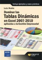 Dominar las tablas dinámicas en Excel 2007-2010 aplicadas a la gestión empresarial - Incluye ejemplos y casos prácticos