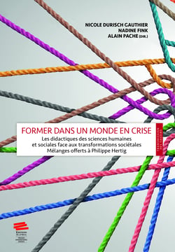 Former dans un monde en crise - Les didactiques des sciences humaines et sociales face aux transformations sociétales. Mélanges offerts à Philippe